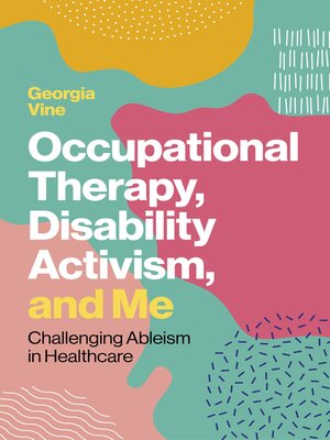 cover image of Occupational Therapy, Disability Activism, and Me